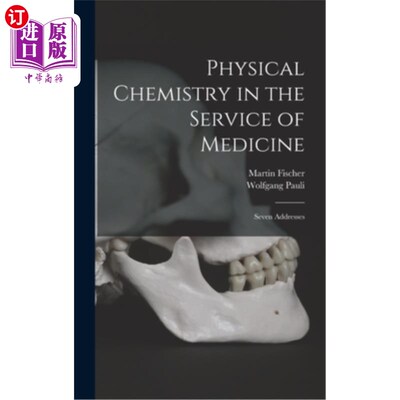 海外直订Physical Chemistry in the Service of Medicine: Seven Addresses 为医学服务的物理化学:七个地址