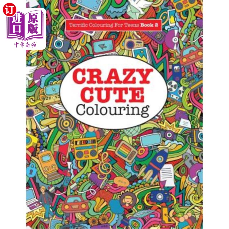 海外直订Crazy Cute Colouring (Terrific Colouring for Teens ) 疯狂可爱的色彩（适合青少年的绝佳色彩）