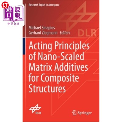 海外直订Acting Principles of Nano-Scaled Matrix Additives for Composite Structures 纳米基体添加剂在复合材料结构中的作用