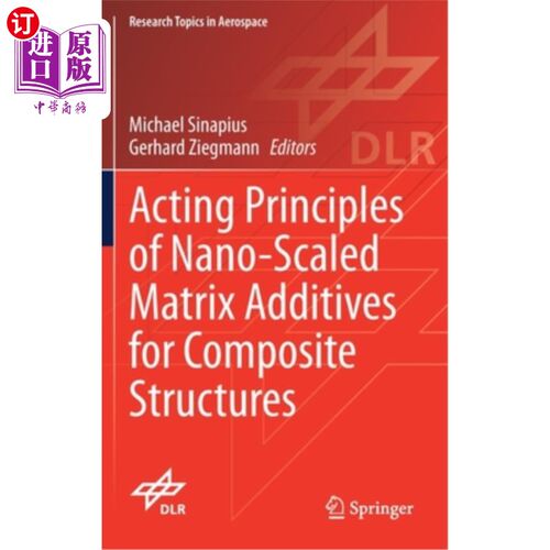海外直订Acting Principles of Nano-Scaled Matrix Additives for Composite Structures 纳米基体添加剂在复合材料结构中的作用