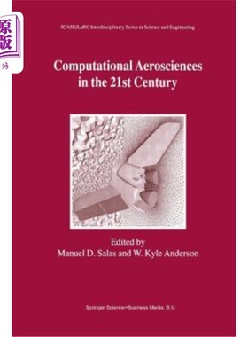 海外直订Computational Aerosciences in the 21st Century: Proceedings of the Icase/Larc/Ns 21世纪的计算航空科学：Ica