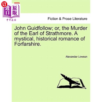 海外直订John Guidfollow; Or, the Murder of the Earl of Strathmore. a Mystical, Historica 约翰·吉德福；或者，斯特拉