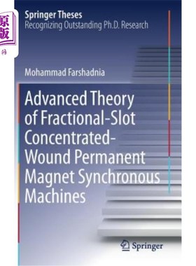 海外直订Advanced Theory of Fractional-Slot Concentrated-Wound Permanent Magnet Synchrono 分数槽集中绕组永磁同步电机的先