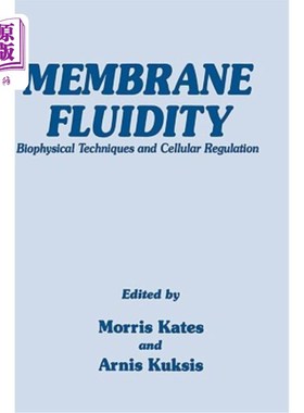 海外直订Membrane Fluidity: Biophysical Techniques and Cellular Regulation 膜流动性:生物物理技术与细胞调控