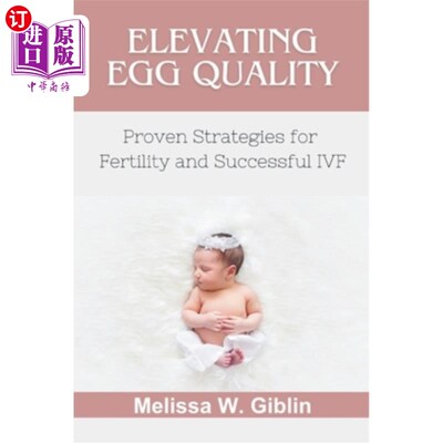 海外直订医药图书Elevating Egg Quality: Proven Strategies for Fertility and Successful IVF 提高卵子质量：生育和成功