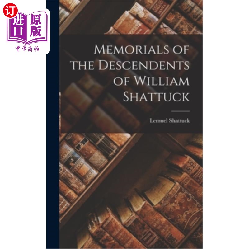 海外直订Memorials of the Descendents of William Shattuck 威廉·沙塔克后裔纪念会