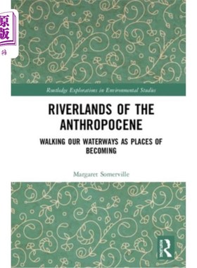 海外直订Riverlands of the Anthropocene: Walking Our Waterways as Places of Becoming 人类世的河间地:行走在我们的水道