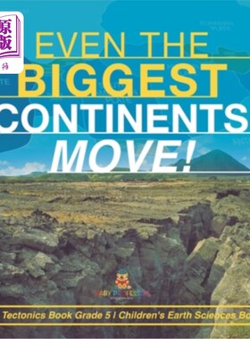海外直订Even the Biggest Continents Move! Plate Tectonics Book Grade 5 Children's Earth  即使是最大的大陆也会移动!