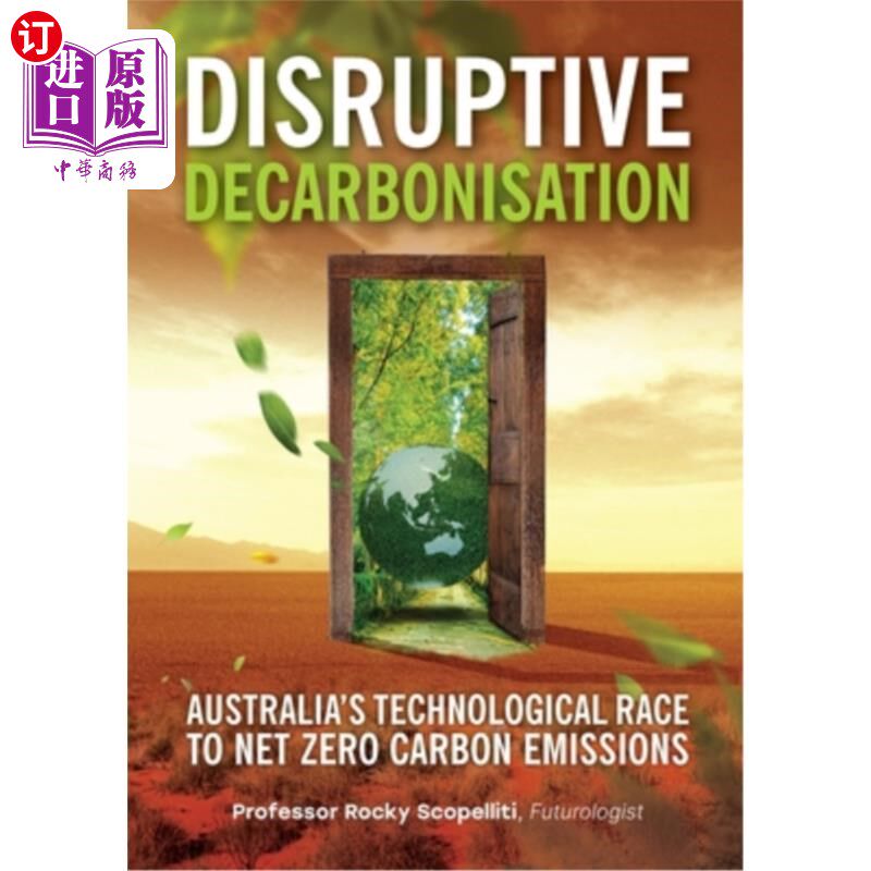 海外直订Disruptive Decarbonisation: Australia's Technological Race to Net Zero Carbon Em 破坏性脱碳:澳大利亚实现净