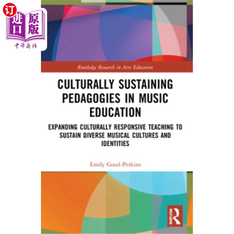 海外直订Culturally Sustaining Pedagogies in Music Education: Expanding Culturally Respon 音乐教育中的文化持续性教学