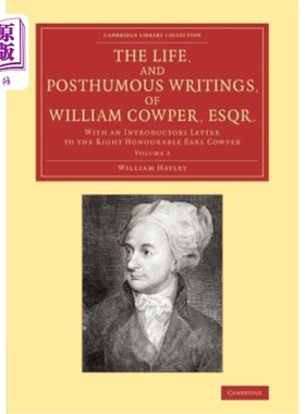 海外直订The Life, and Posthumous Writings, of William Cowper, Esqr.: Volume 2: With an I 威廉·考珀（William C