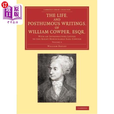 海外直订The Life, and Posthumous Writings, of William Cowper, Esqr.: Volume 2: With an I 威廉·考珀（William C