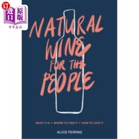 海外直订Natural Wine for the People: What It Is, Where to Find It, How to Love It 为人民准备的天然葡萄酒：它是什么，在哪