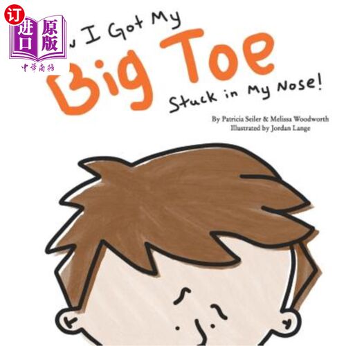 海外直订How I Got My Big Toe Stuck in My Nose 我的大脚趾是怎么卡在鼻子里的