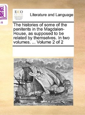 海外直订The Histories of Some of the Penitents in the Magdalen-House, as Supposed to Be  一些在抹大拉监狱的忏悔者的