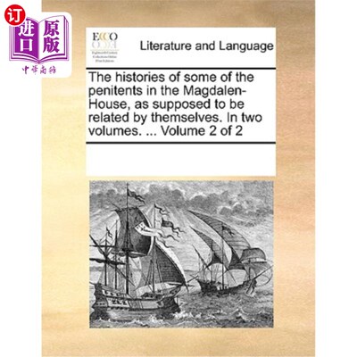 海外直订The Histories of Some of the Penitents in the Magdalen-House, as Supposed to Be  一些在抹大拉监狱的忏悔者的