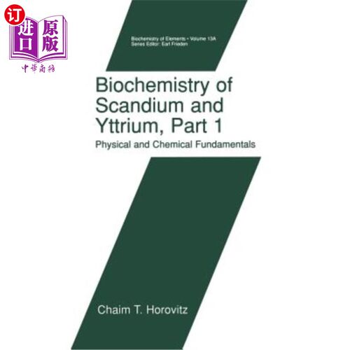 海外直订Biochemistry of Scandium and Yttrium, Part 1: Physical and Chemical Fundamentals 钪和钇的生物化学第1部分：