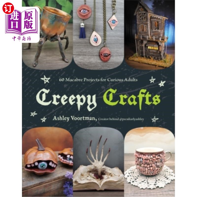海外直订Creepy Crafts: 60 Macabre Projects for Peculiar Adults 令人毛骨悚然的工艺品：60个可怕的项目为特殊的成年人