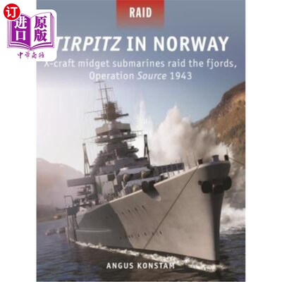 海外直订Tirpitz in Norway: X-Craft Midget Submarines Raid the Fjords, Operation Source 1 提尔皮茨在挪威:X-