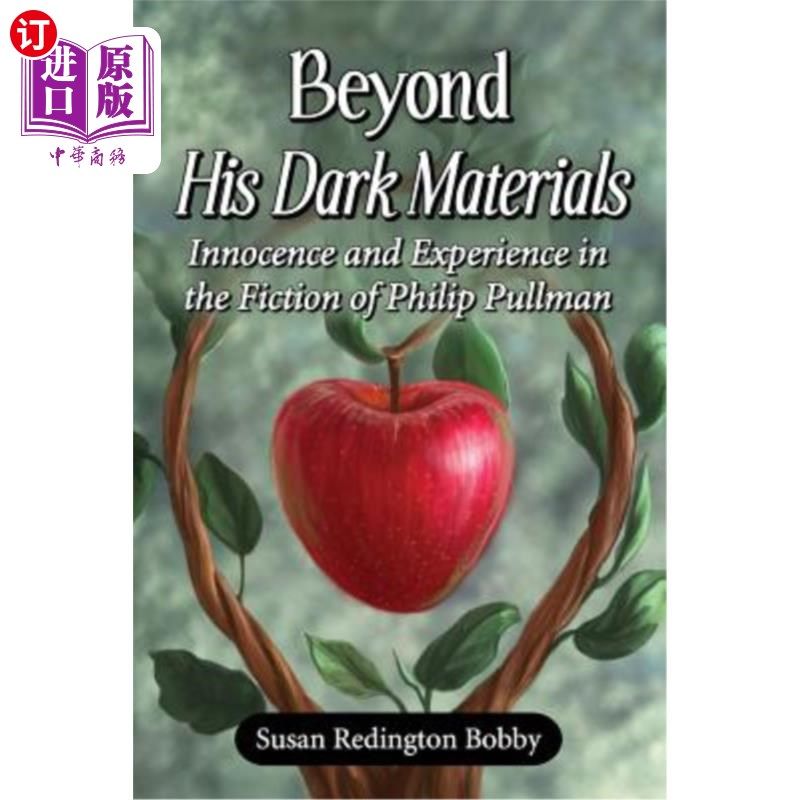 海外直订Beyond His Dark Materials: Innocence and Experience in the Fiction of Philip Pul 超越黑暗物质:菲利普·普尔曼