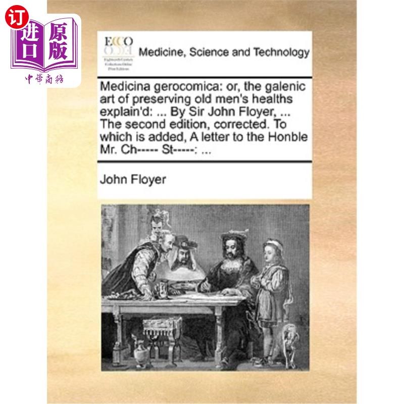 海外直订医药图书Medicina Gerocomica: Or, the Galenic Art of Preserving Old Men's Healths Explain 老年医学:或者，盖