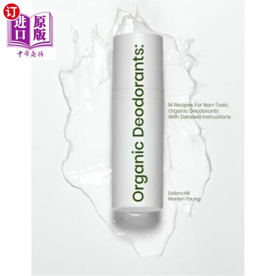 海外直订医药图书Organic Deodorants: 14 Recipes For Non-Toxic, Organic Deodorants With Detailed I 有机除臭剂：14种无