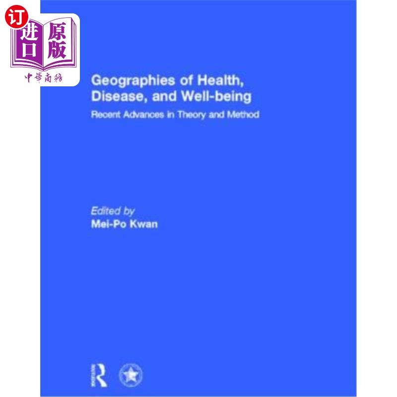 海外直订Geographies of Health, Disease and Well-Being: Recent Advances in Theory and Met 健康、疾病与福祉地理学:理
