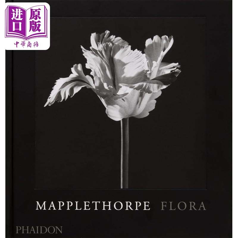 Mapplethorpe Flora The Complete Flowers 进口艺术 罗伯特·梅普尔索普花卉摄影集 Phaidon【中商原版】