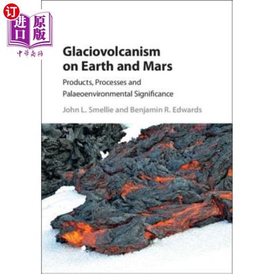 海外直订Glaciovolcanism on Earth and Mars: Products, Processes and Palaeoenvironmental S 地球和火星上的冰川火山作用