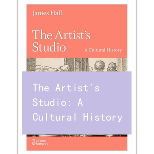 现货 The Artist's Studio: A Cultural History 进口艺术 艺术家工作室：文化史 T&H【中商原版】