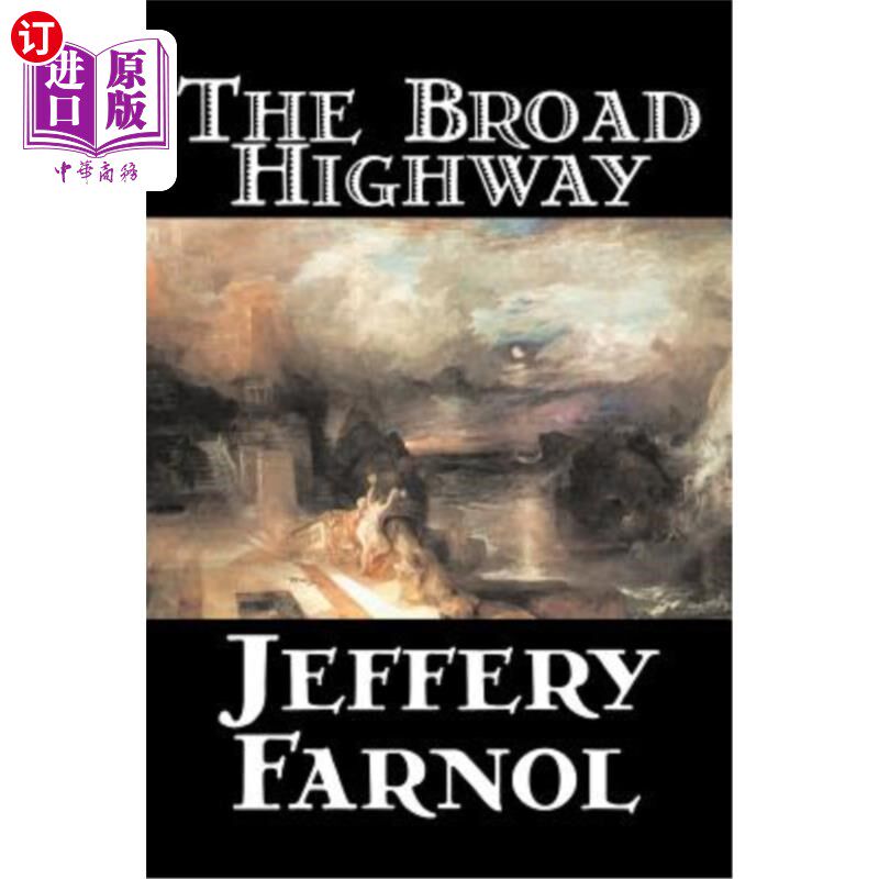 海外直订The Broad Highway by Jeffery Farnol, Fiction, Action & Adventure, Historical Jeffery Farnol