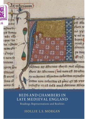 海外直订Beds and Chambers in Late Medieval England: Readings, Representations and Realit 中世纪晚期英国的床与室:阅