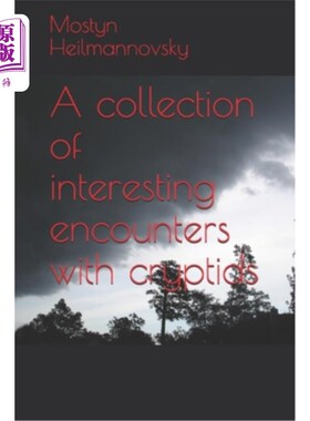 海外直订A collection of interesting encounters with cryptids 一组有趣的密码体遭遇