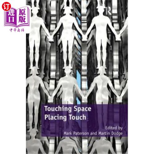 海外直订Touching Space, Placing Touch. Edited by Mark Paterson and Martin Dodge 触摸空间，放置触摸。马克·帕特森和马