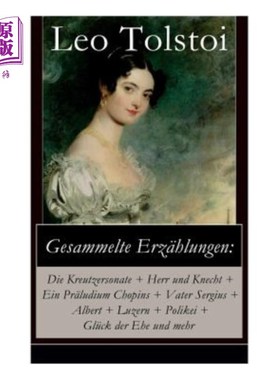 海外直订Gesammelte Erz?hlungen: Die Kreutzersonate + Herr und Knecht + Ein Pr?ludium Cho 格萨梅尔特埃尔兹？赫隆根：