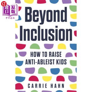 Raise Anti 海外直订Beyond Kids How Ableist 超越包容：如何培养反残疾儿童 Inclusion