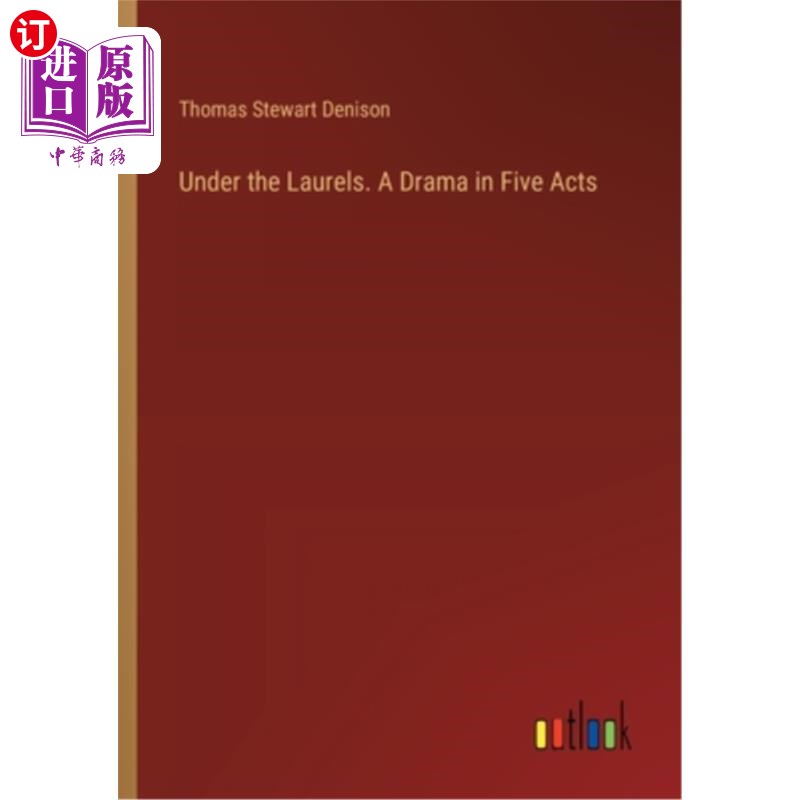 海外直订Under the Laurels. A Drama in Five Acts 月桂树下。一部五幕剧图片