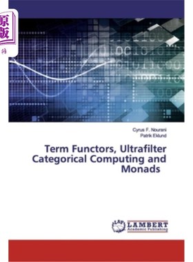 海外直订Term Functors, Ultrafilter Categorical Computing and Monads 术语函子、超滤器范畴计算和单子