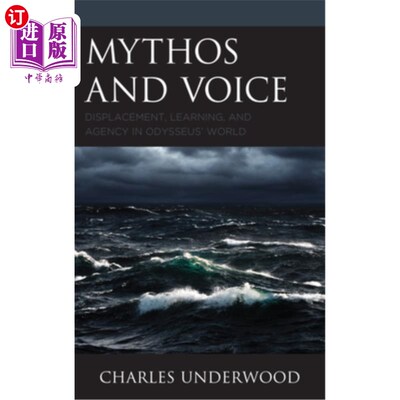 海外直订Mythos and Voice: Displacement, Learning, and Agency in Odysseus' World 神话与声音:奥德修斯世界中的迁移、学