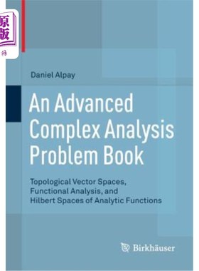 海外直订An Advanced Complex Analysis Problem Book: Topological Vector Spaces, Functional 一本高级的复杂分析问题书：