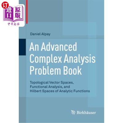 海外直订An Advanced Complex Analysis Problem Book: Topological Vector Spaces, Functional 一本高级的复杂分析问题书：