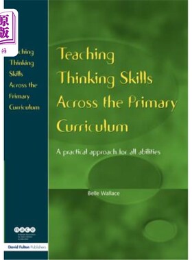 海外直订Teaching Thinking Skills Across the Primary Curriculum: A Practical Approach for 在小学课程中教授思维能力：