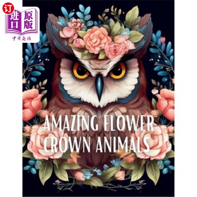 海外直订Amazing Flower Crown Animals Coloring Book: Stress Relieving Large Print Colorin 惊人的花冠动物着色书：压力