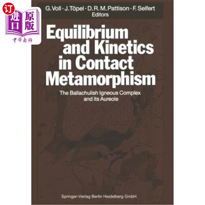 海外直订Equilibrium and Kinetics in Contact Metamorphism: The Ballachulish Igneous Compl接触变质作用的平衡与动力学