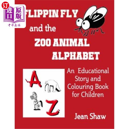 海外直订Flippin Fly and the Zoo Animal Alphabet: Educational Story and Colouring Book fo Flippin Fl