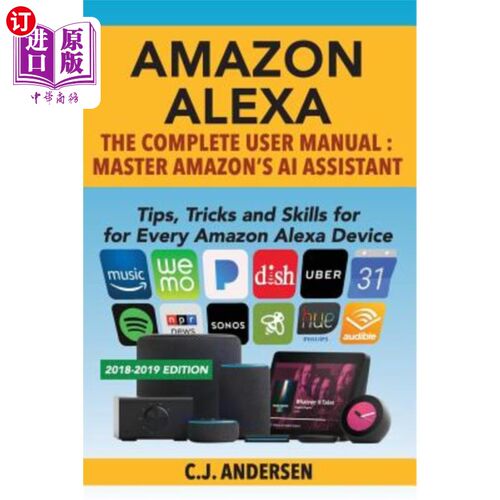 海外直订Amazon Alexa: The Complete User Manual - Tips, Tricks & Skills for Every Amazon  亚马逊Alexa：完整的用户手