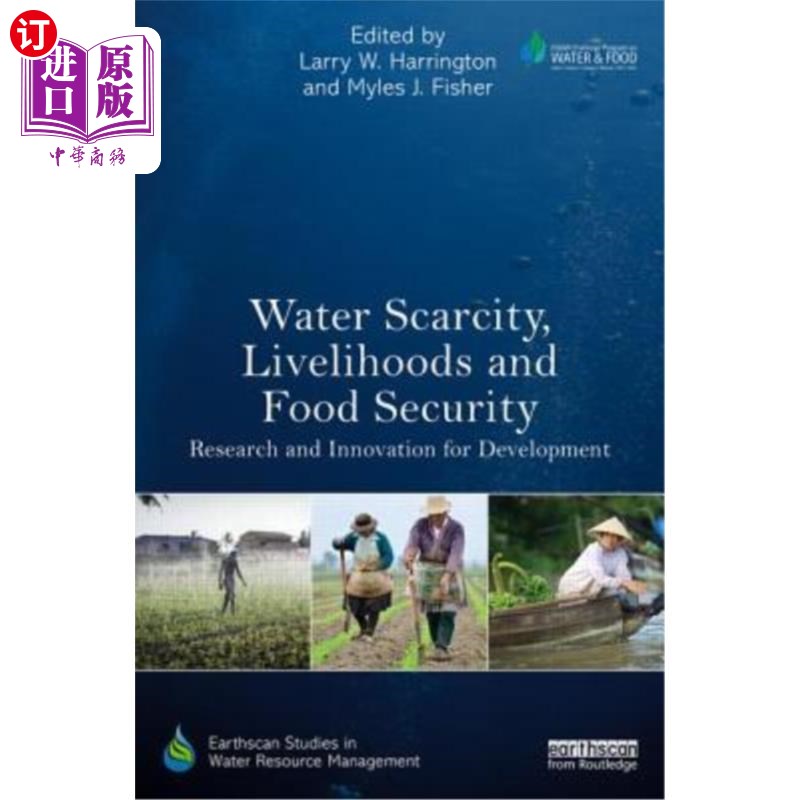 海外直订Water Scarcity, Livelihoods and Food Security: Research and Innovation for Devel 水资源短缺、生计和粮食安全