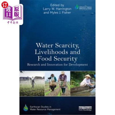 海外直订Water Scarcity, Livelihoods and Food Security: Research and Innovation for Devel 水资源短缺、生计和粮食安全
