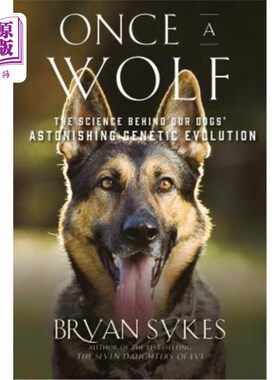 海外直订Once a Wolf: The Science Behind Our Dogs' Astonishing Genetic Evolution 曾经的狼：揭示我们的狗的遗传祖先的科学