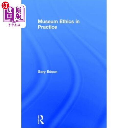海外直订Museum Ethics in Practice 实践中的博物馆伦理